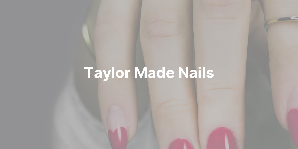 Taylor Made Nails